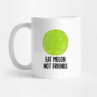 Eat Melon Not Friends Mug